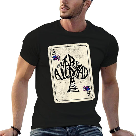 Alice In Wonderland Were All Mad Here Ace of Spades  Stretchy T-Shirt