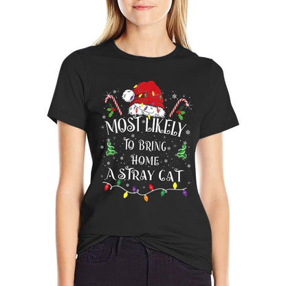 Most Likely To Bring Home A Stray Cat Funny Family Christmas  Quick-drying T-Shirt