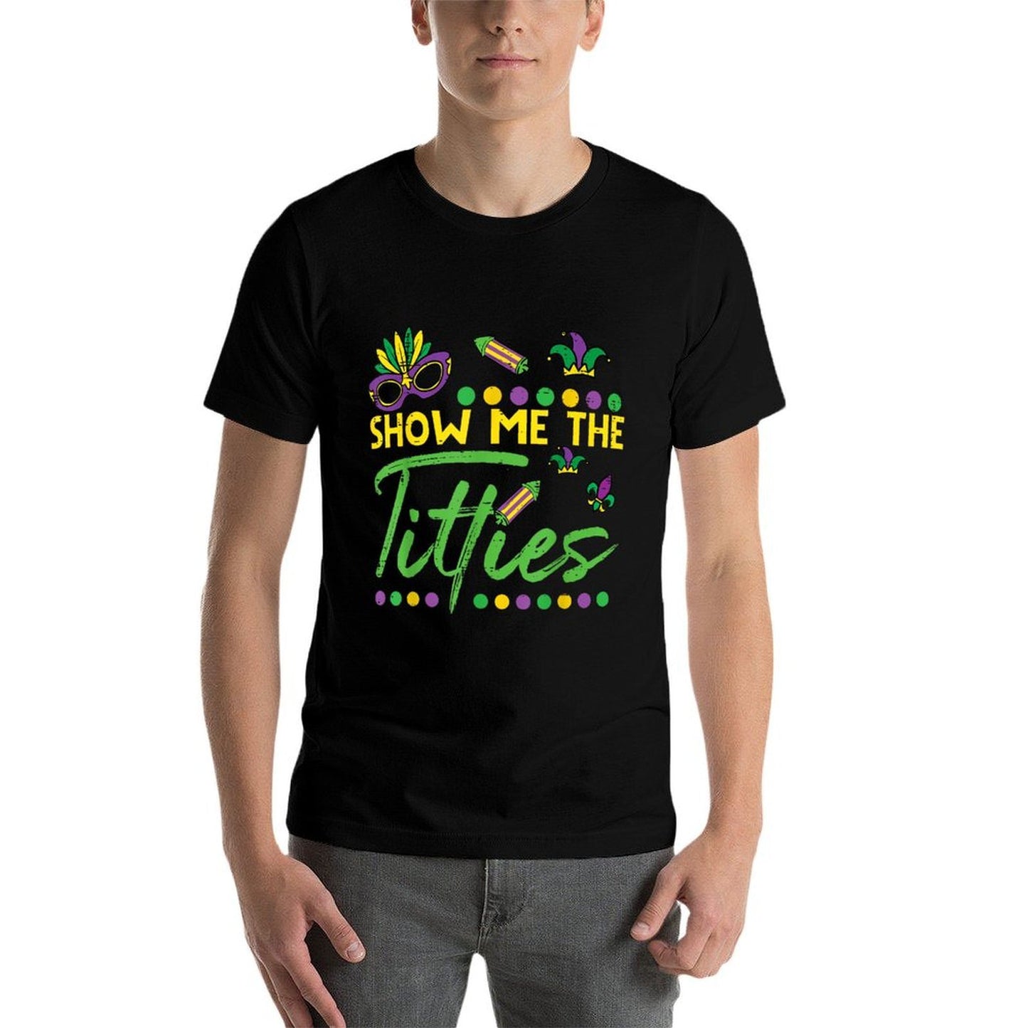 Show Me The Mardi Gras Fun Fat Tuesday Humor Meme Women Men  Versatile T-Shirt