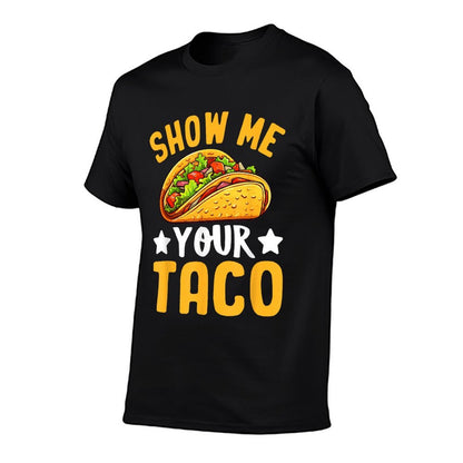 Show Me Your Taco  Wrinkle-resistant T-Shirt
