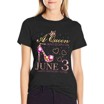 A Queen Was Born On June 3 Happy Birthday To Me, 3rd June  Tagless Design T-Shirt