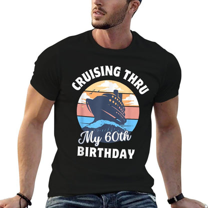 Cruising Thru My 60th Birthday Cruise Vacation Turning 60  Relaxed-fit T-Shirt