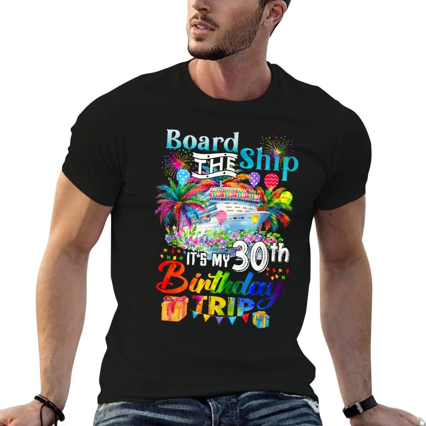 Board The Ship It's My 30th Birthday Trip Cruise Vacation  Wrinkle-resistant T-Shirt