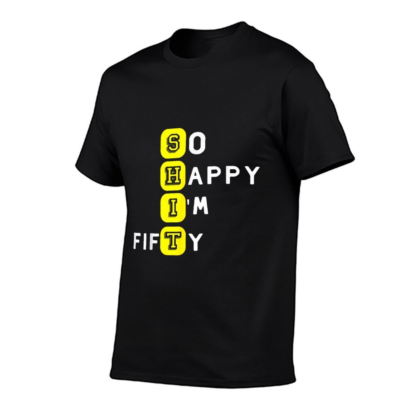 SHIT 50 Years Old Sarcastic So Happy I'm Fifty 50th Birthday  Graphic-printed T-Shirt