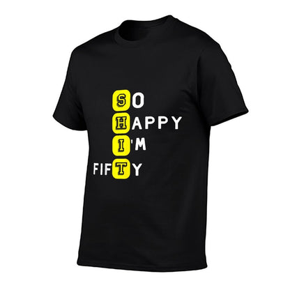 SHIT 50 Years Old Sarcastic So Happy I'm Fifty 50th Birthday  Graphic-printed T-Shirt