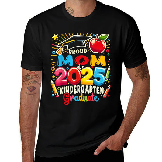 Funny Proud Mom of A Class of 2025 Kindergarten Graduate  Fade-proof Color T-Shirt