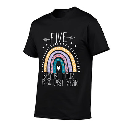 Five Because Four Is So Last Year 5 Birthday Gifts Rainbow  Affordable Price T-Shirt