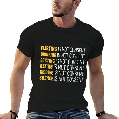 Feminist Consent Flirting Is Not Consent Anti Rape Culture  High-quality Stitching T-Shirt