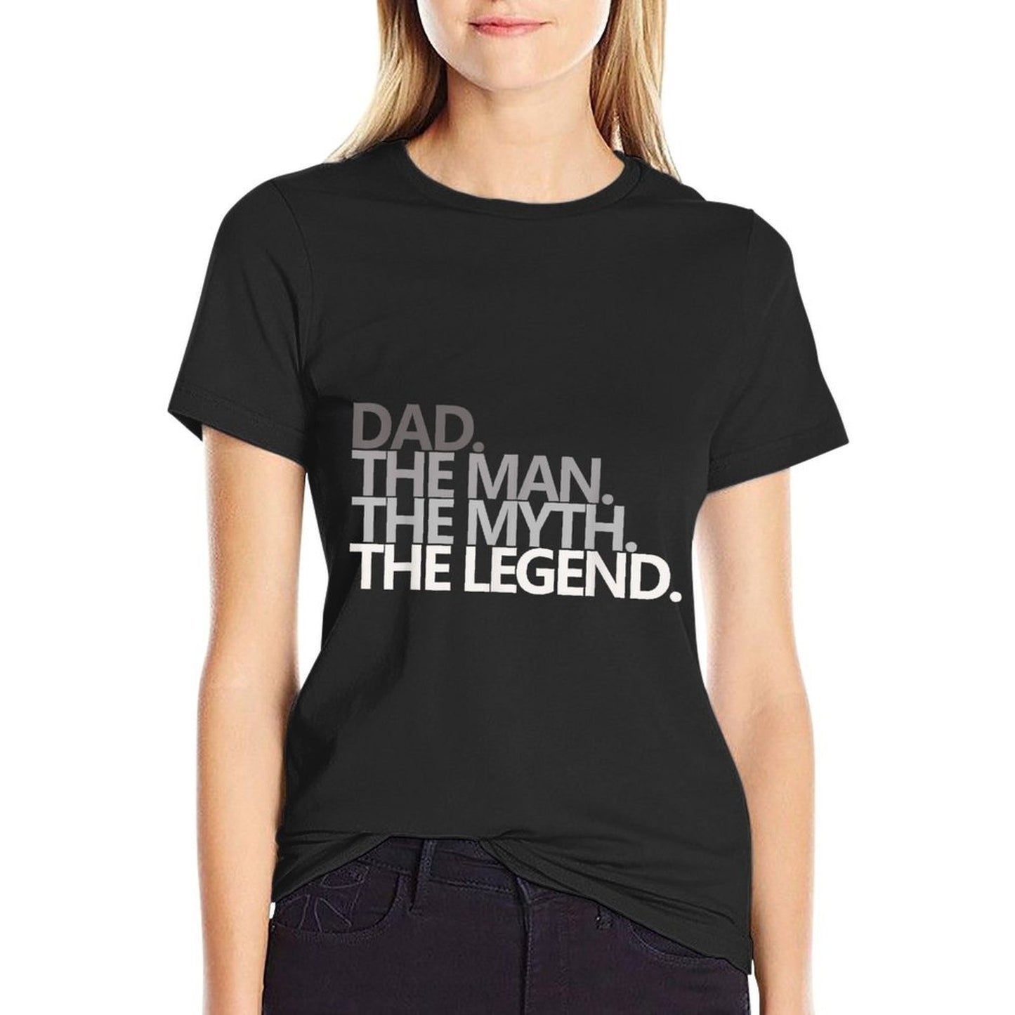 DAD THE MAN THE MYTH THE LEGEND T Father's Day Gift  Versatile T-Shirt