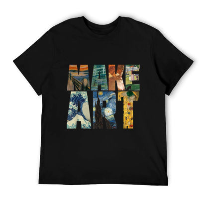 MAKE ART  Funny Artist Artistic Humor Painting Cool T-shirt Durable T-Shirt