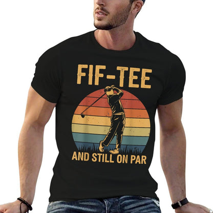 Fif-tee Golf Birthday Decorations Golf Pun And Still on Par  Slim-fit Cut T-Shirt