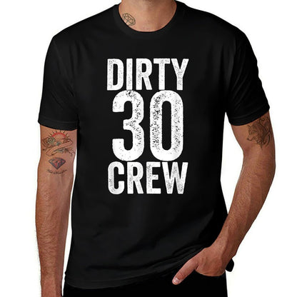 Dirty 30 Crew Great for 30th Birthday Party With Crew  Durable T-Shirt