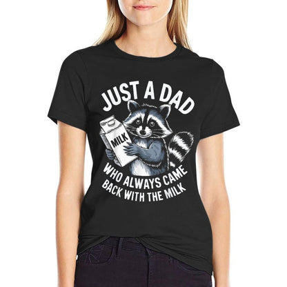 Just A Dad Who Always Came Back with The Milk Funny Father's  Summer-ready Fabric T-Shirt