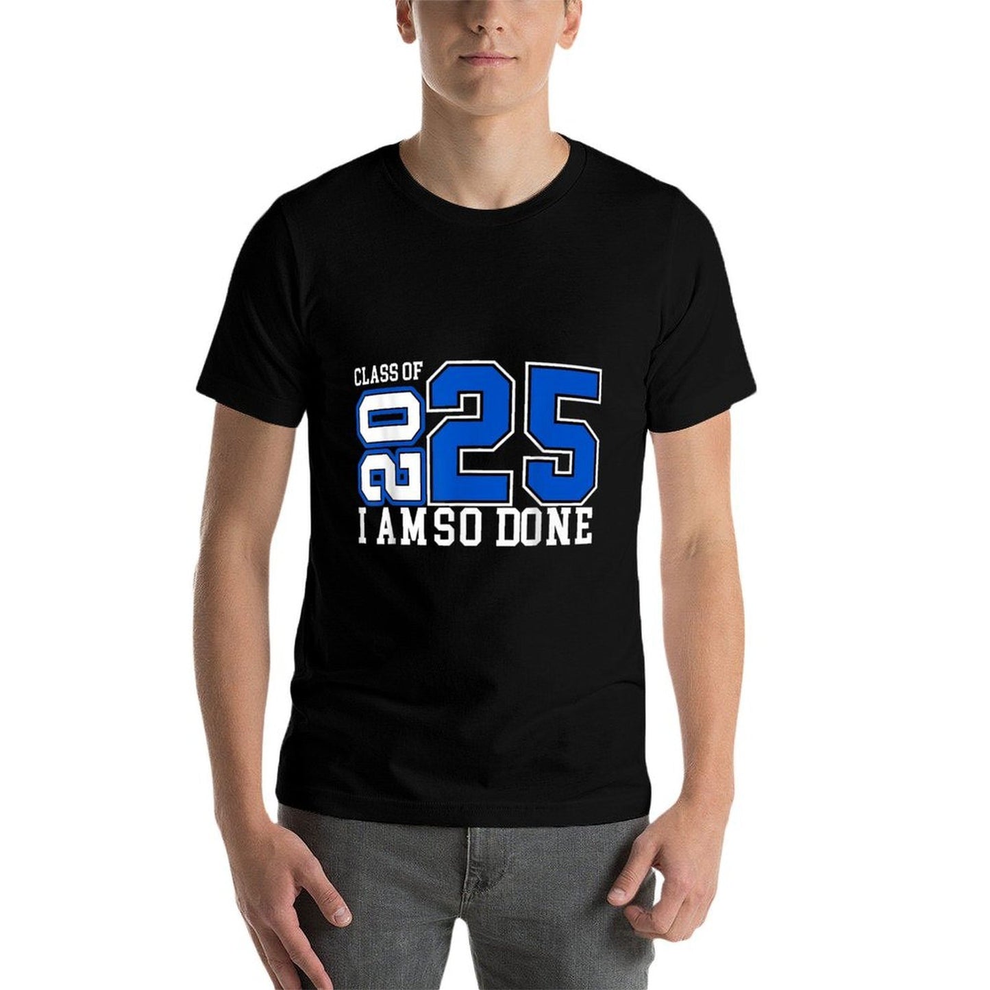 Class of 2025 I Am So Done Senior 2025 Graduation Men Women  Affordable Price T-Shirt
