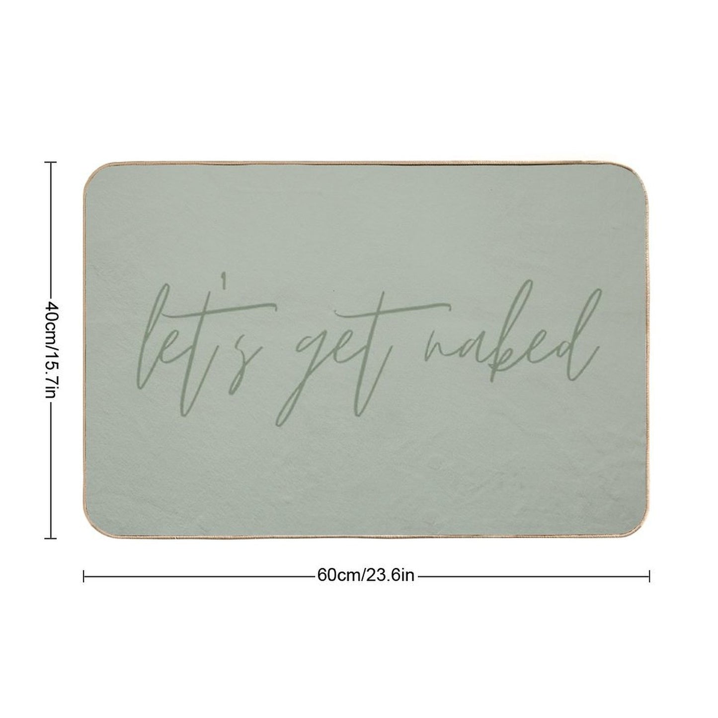 Let's Get Naked Funny Quote Text Sage Green  Stain-Proof Bath Mat