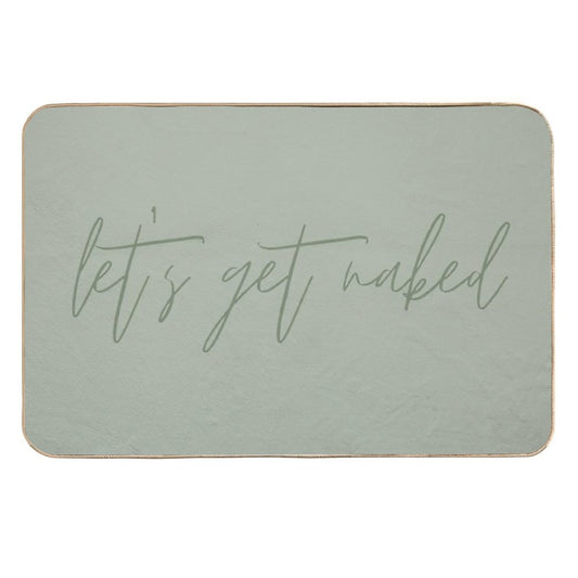 Let's Get Naked Funny Quote Text Sage Green  Stain-Proof Bath Mat