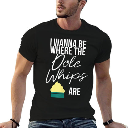 I Wanna Be Where The Pineapple Whips Are Dessert  Affordable Price T-Shirt