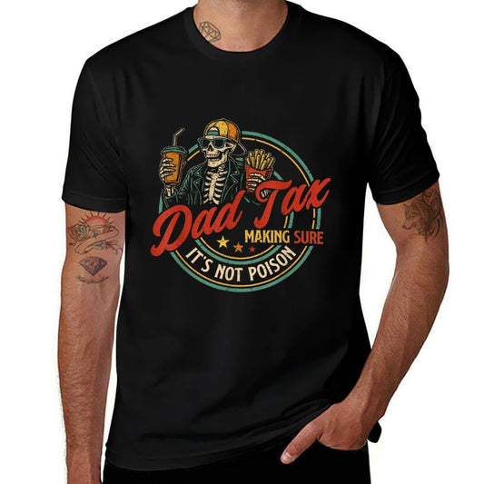 Dad Tax Making Sure Its Not Poison Funny Fathers Day Men  Graphic-printed T-Shirt
