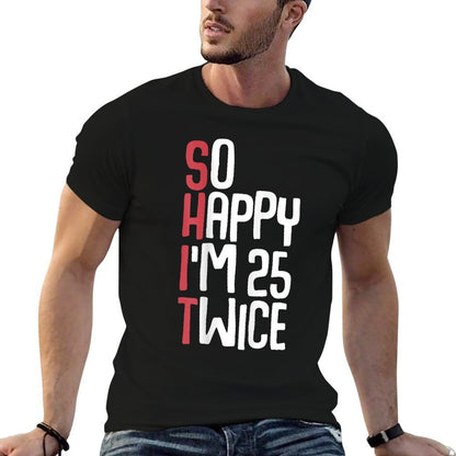 So Happy I'm 25 Twice Funny 50th Birthday Fifty Birthday  Polyester Blend T-Shirt