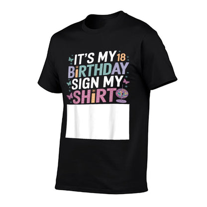 It's My 18th Birthday Sign My 18 Bday Funny Birthday Sign My  Easy-care T-Shirt