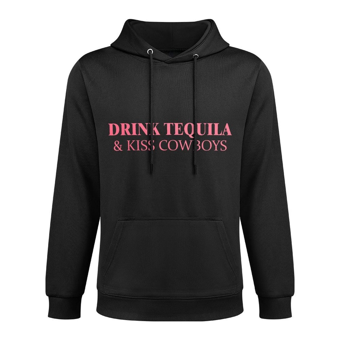 Drink Tequila  Kiss Cowboys Apparel Adjustable Hood Hoodie