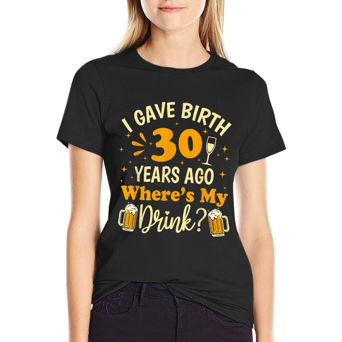 I Gave Birth 30 Years Ago Where's My Drink Mothers 30th Day  Tagless Design T-Shirt
