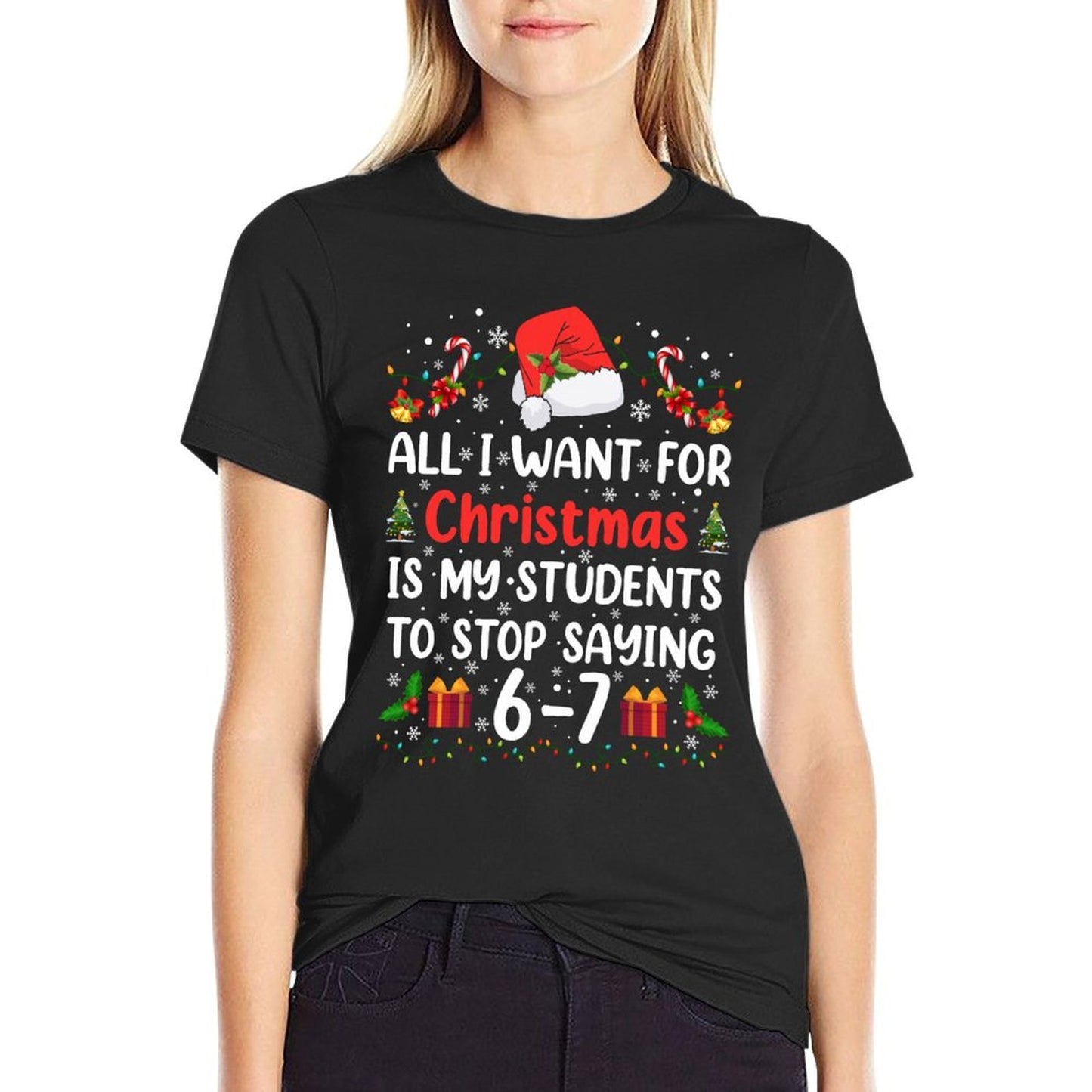All I Want for Christmas Is My Students to Stop Saying 6-7  Soft T-Shirt