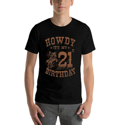 Howdy It's My 21st Birthday Western Cowboy 21 Years Old Bday  High-quality Stitching T-Shirt