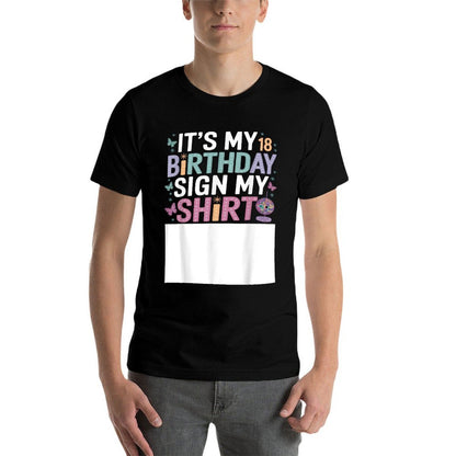 It's My 18th Birthday Sign My 18 Bday Funny Birthday Sign My  Easy-care T-Shirt