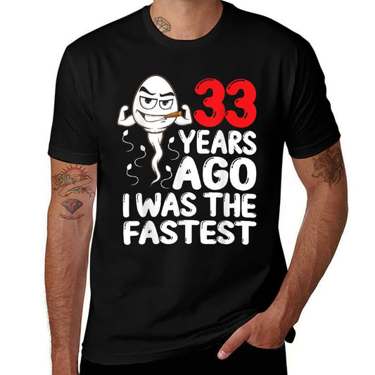 Mens 33rd Birthday Gag Dress 33 Years Ago I Was The Fastest Funny  Moisture-wicking T-Shirt
