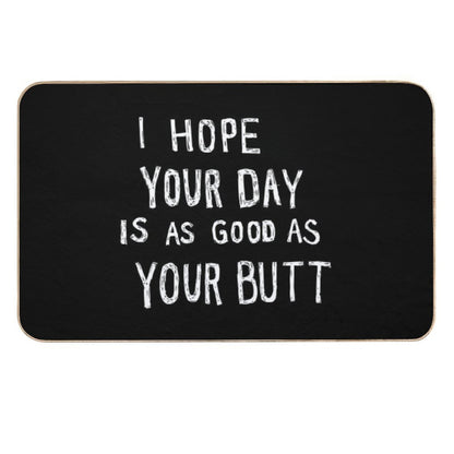 Hope Your Day Is As Good As Your Butt  Black  Non-Slip Bath Mat