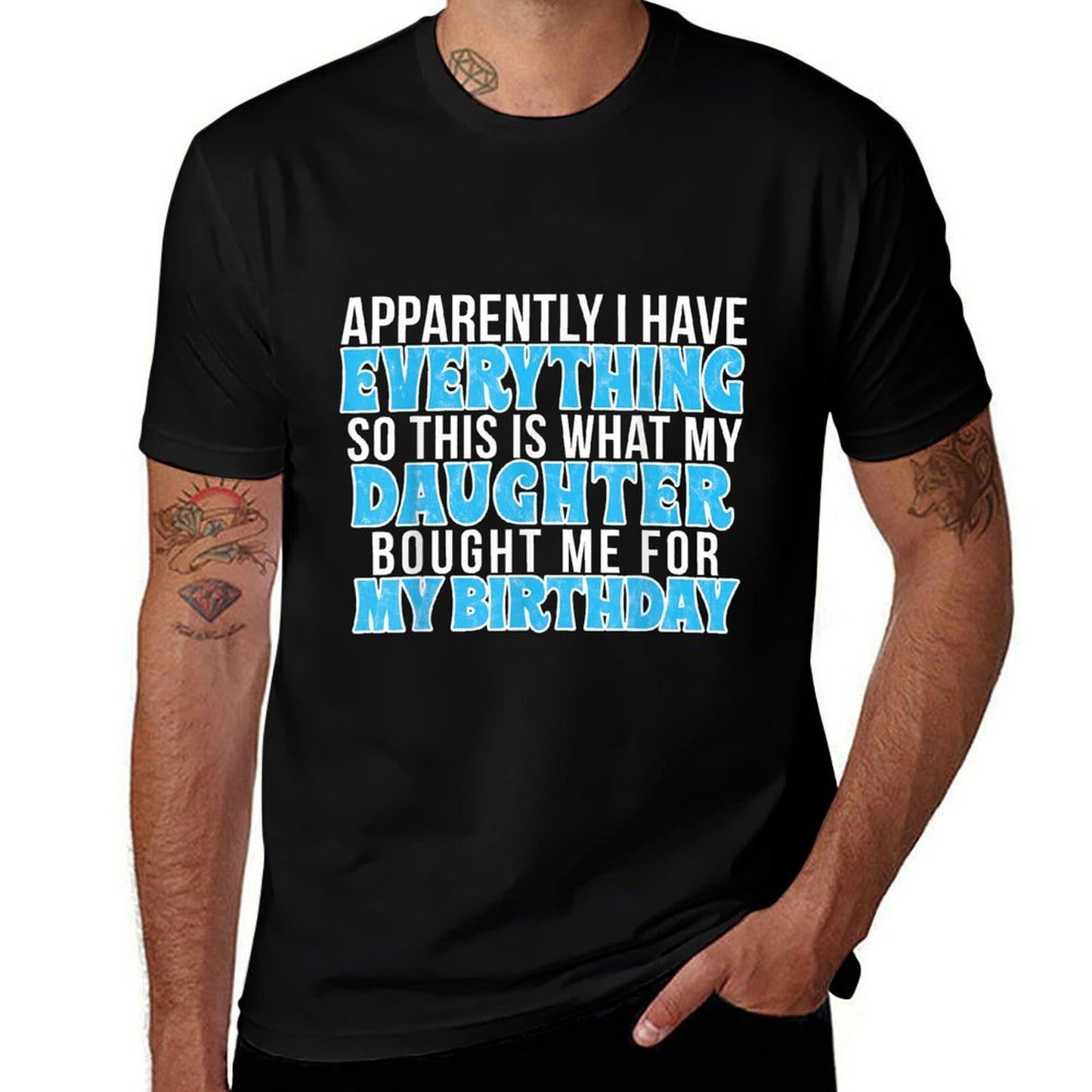 Birthday Gift for Mom Or Dad Who Has Everything  Classic T-Shirt