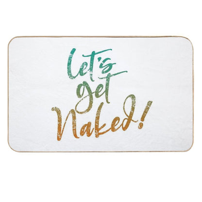 Let's Get Naked! Naturist Nudist Lifestyle Slogan  Absorbent Bath Mat