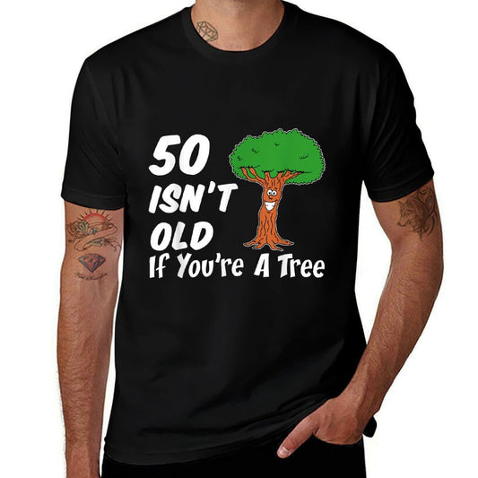50 Isn't Old If You're A Tree Funny Cartoon 50th Birthday  Tagless Design T-Shirt