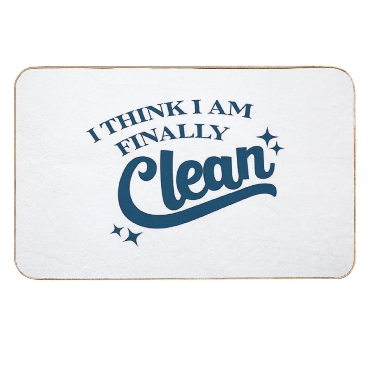 I Think I Am Finally Clean  Rapid-Drying Bath Mat