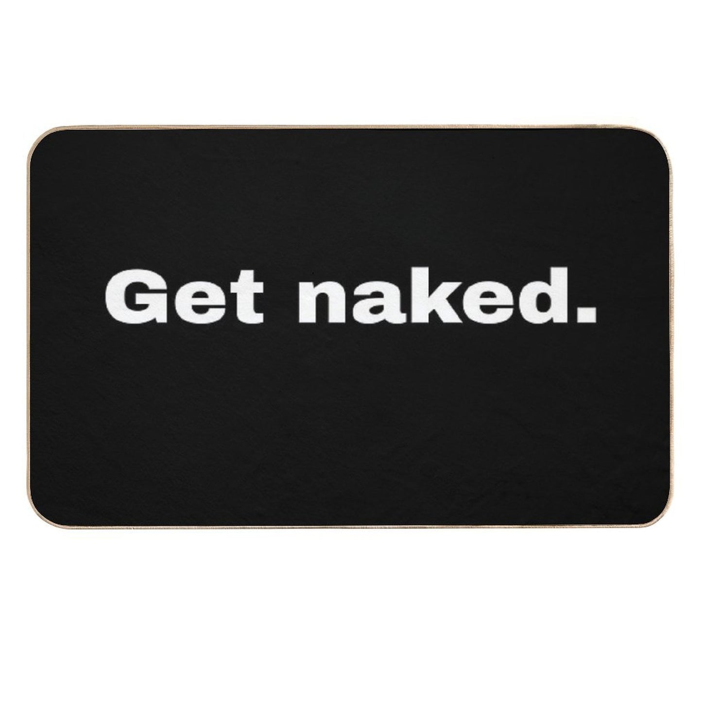Get Naked. Humorous Invitation And Minimalist Design for Your Loved One  Repositionable Bath Mat