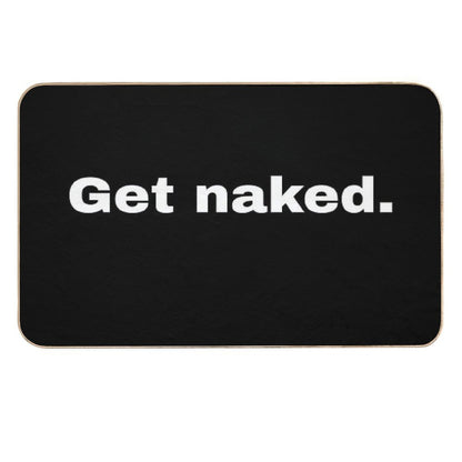 Get Naked. Humorous Invitation And Minimalist Design for Your Loved One  Repositionable Bath Mat