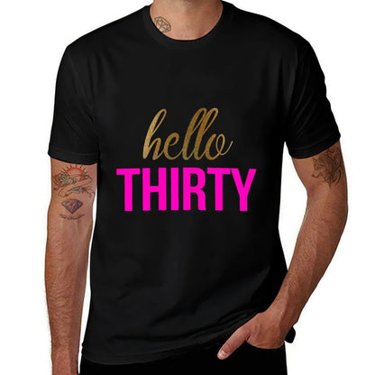 Hello Thirty 30th Birthday  High-quality Stitching T-Shirt