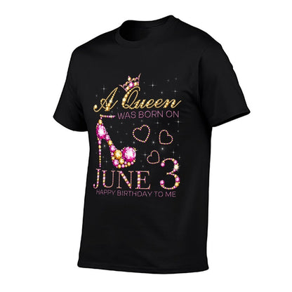 A Queen Was Born On June 3 Happy Birthday To Me, 3rd June  Tagless Design T-Shirt