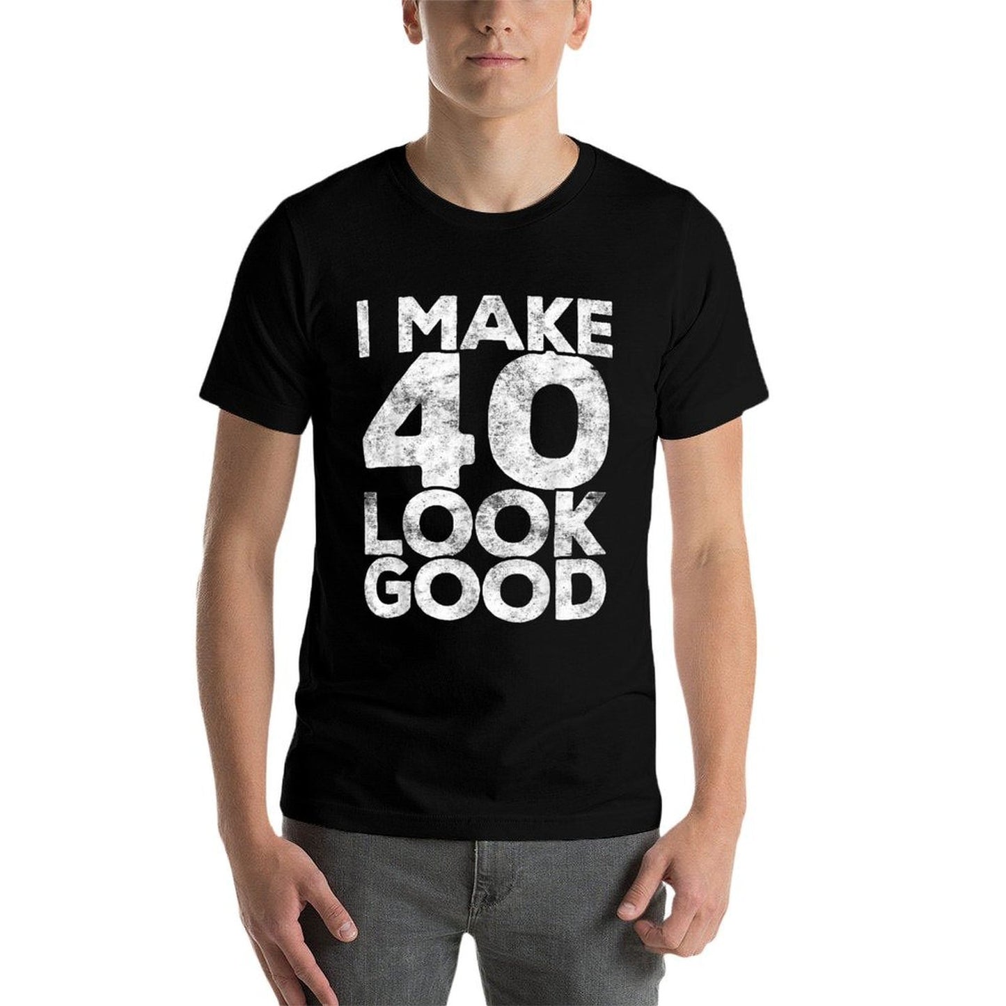 I Make 40 Look Good 40th Birthday  Easy-care T-Shirt