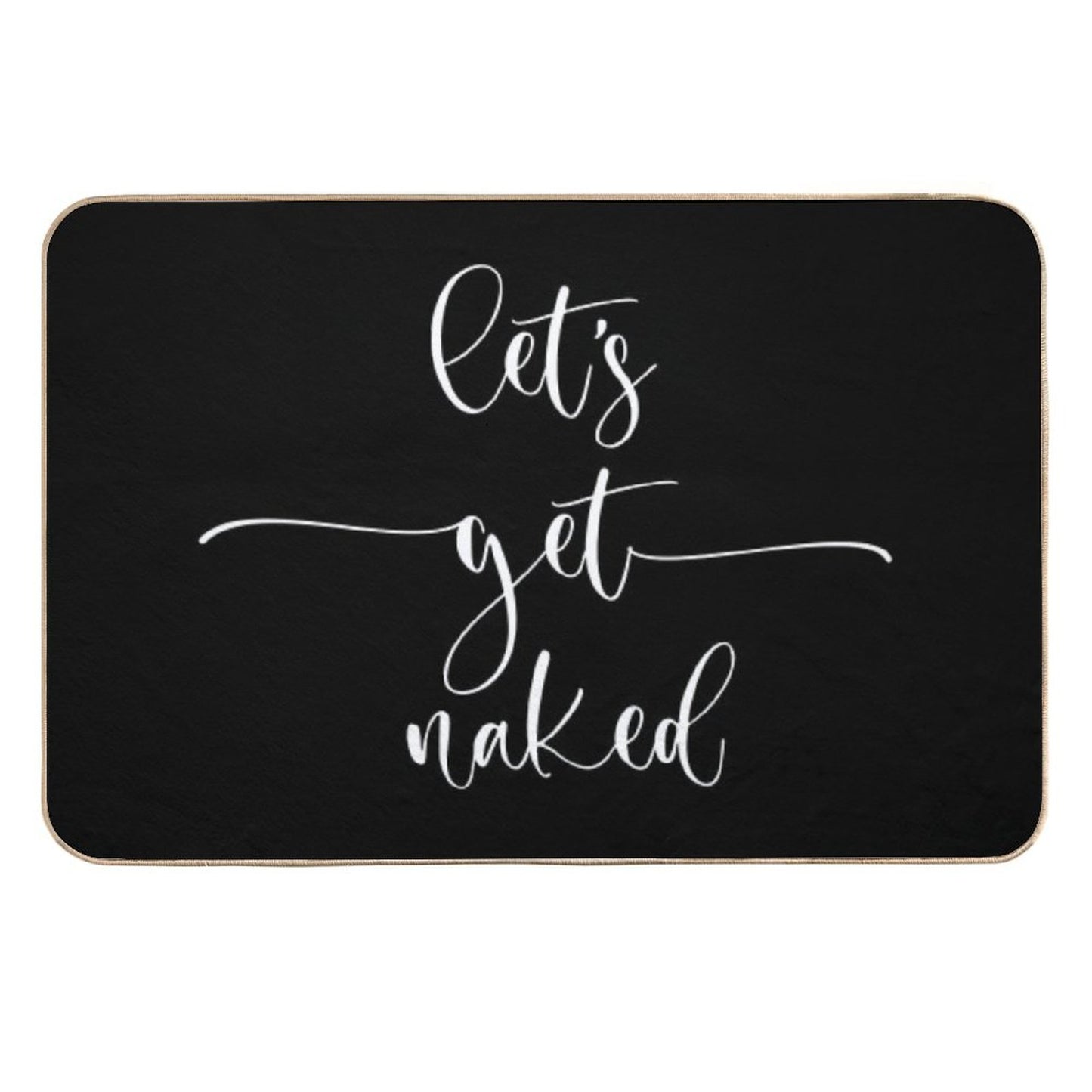 Let's Get Naked. Sexy Print  Non-Slip Bath Mat