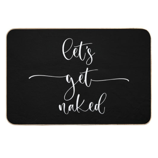 Let's Get Naked. Sexy Print  Non-Slip Bath Mat