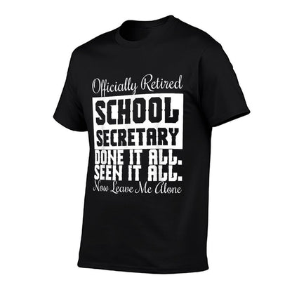 Funny Retired School Secretary - Leave Me Alone  Wrinkle-resistant T-Shirt