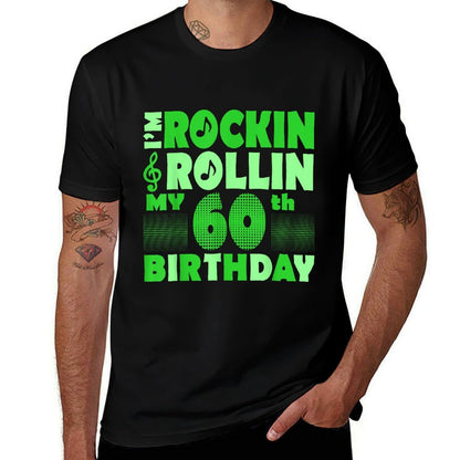 I Am Rockin And Rollin My 60th Birthday Tshirt  Fade-proof Color T-Shirt