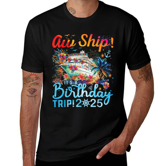 Aw Ship! It's A Birthday Trip Cruise Birthday Vacation 2025  Cotton T-Shirt