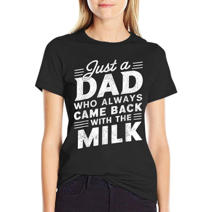 Just A Dad Who Always Came Back With The Milk Fathers Day  Versatile T-Shirt
