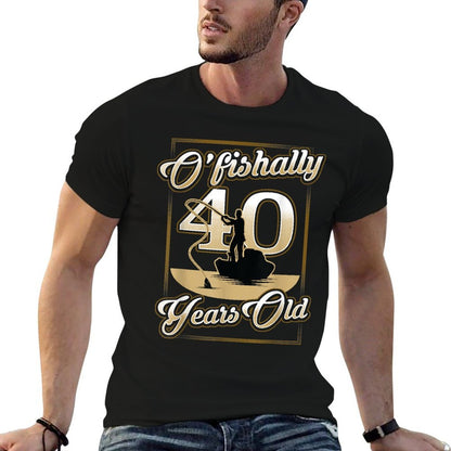 O-Fishally 40 Years Old 50th Fishing Birthday  Fade-proof Color T-Shirt