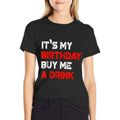 It's My Birthday Buy Me A Drink  Birthday  Trendy Pattern T-Shirt