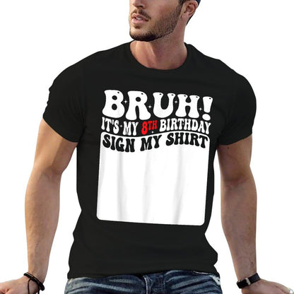 Bruh It's My 8th Birthday Sign My 8 Years Old Bday Comfortable T-Shirt
