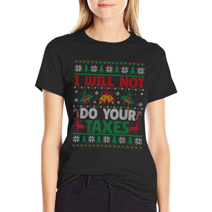 I Will Not Do Your Taxes Ugly Christmas Sweater Funny Gift  Durable T-Shirt